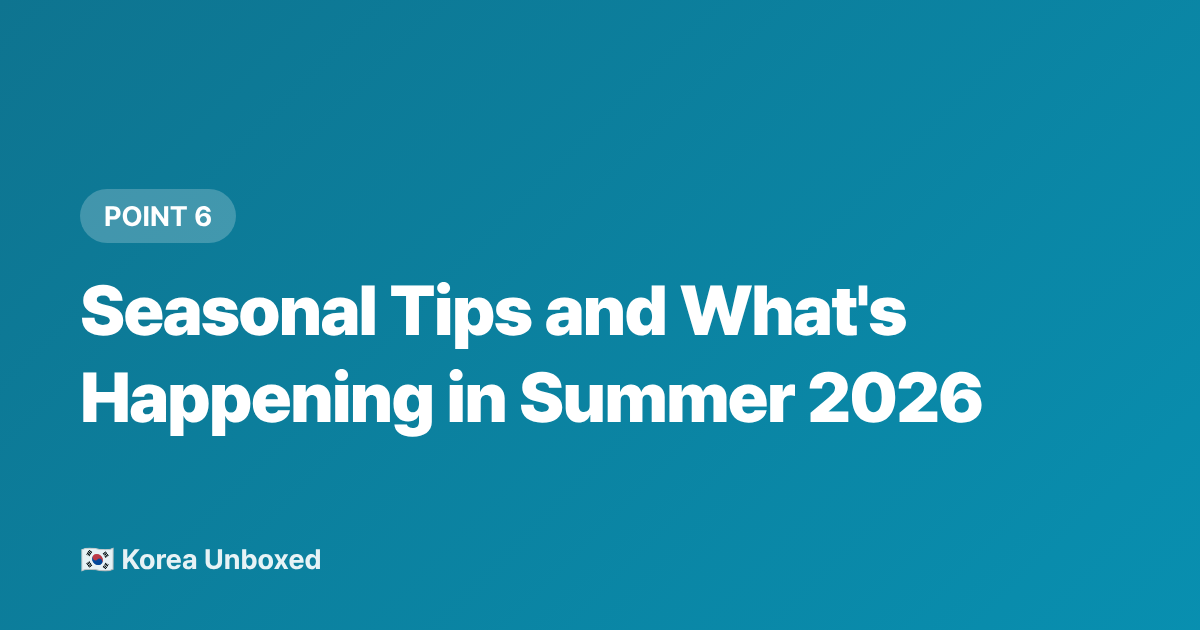 Seasonal Tips and What's Happening in Summer 2026 - Pojangmacha & Korean Night Markets: Street Food Guide 2026