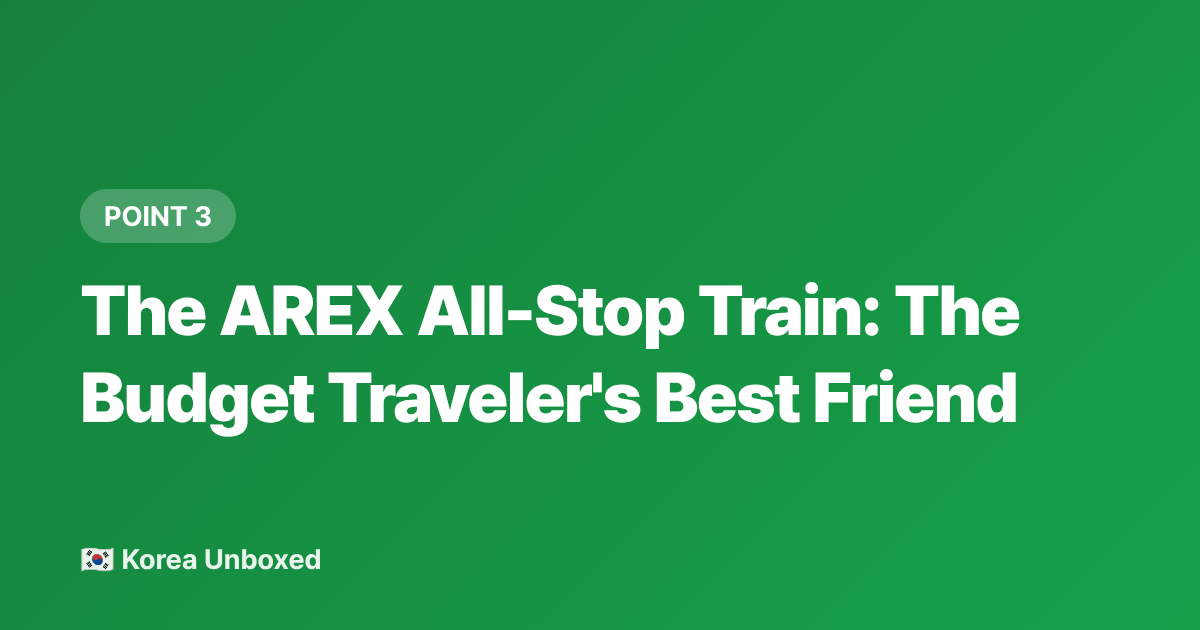 The AREX All-Stop Train: The Budget Traveler's Best Friend - Seoul to Incheon Airport: Fast Train vs Subway — 2026 Budget Guide