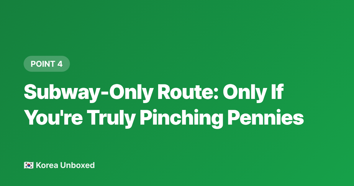 Subway-Only Route: Only If You're Truly Pinching Pennies - Seoul to Incheon Airport: Fast Train vs Subway — 2026 Budget Guide