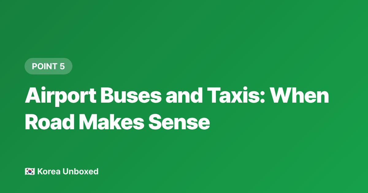 Airport Buses and Taxis: When Road Makes Sense - Seoul to Incheon Airport: Fast Train vs Subway — 2026 Budget Guide