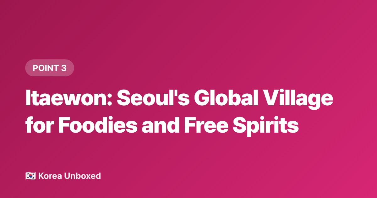 Itaewon: Seoul's Global Village for Foodies and Free Spirits - Seoul Neighborhoods Guide: Hongdae vs Itaewon vs Gangnam 2026
