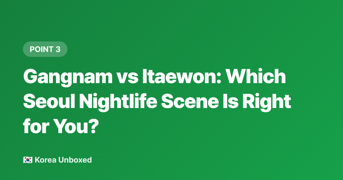 Gangnam vs Itaewon: Which Seoul Nightlife Scene Is Right for You? - Seoul Nightlife Guide 2026: Gangnam vs Itaewon Clubs & Bars