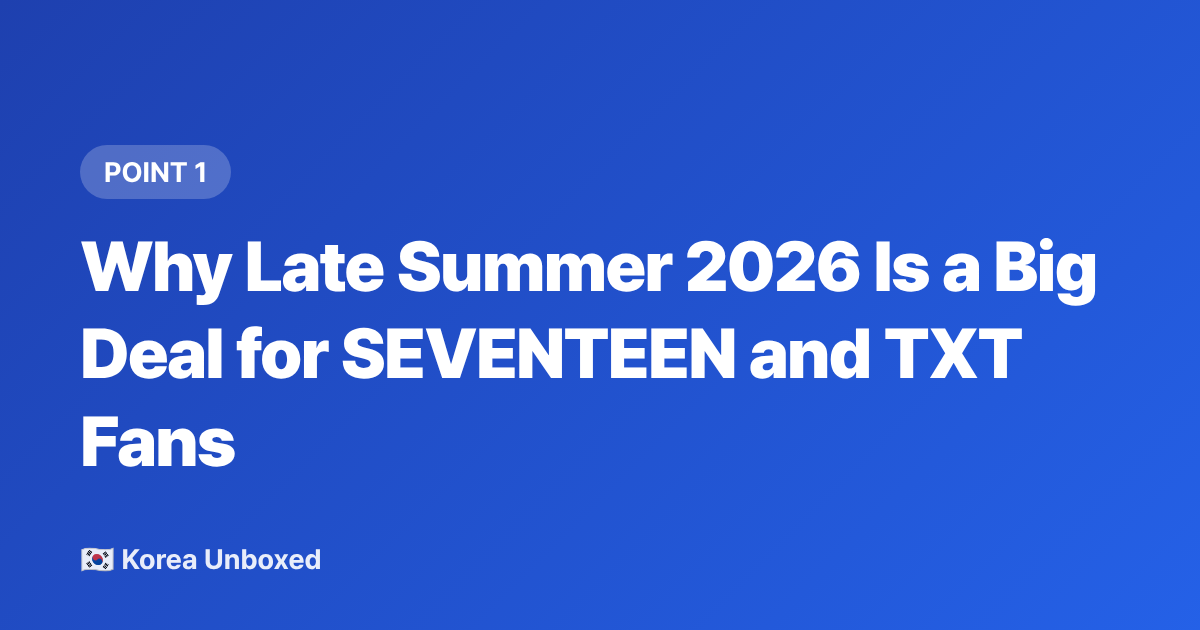 Why Late Summer 2026 Is a Big Deal for SEVENTEEN and TXT Fans - K-Pop Concerts 2026: Secure SEVENTEEN & TXT Tickets as an International Fan