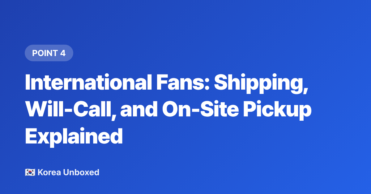 International Fans: Shipping, Will-Call, and On-Site Pickup Explained - K-Pop Concerts 2026: Secure SEVENTEEN & TXT Tickets as an International Fan