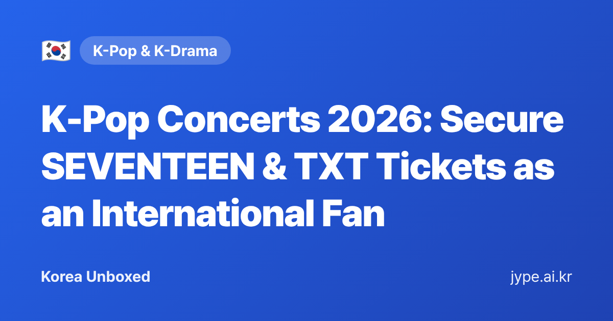 K-Pop Concerts 2026: Secure SEVENTEEN & TXT Tickets as an International Fan — Korea Unboxed featured image