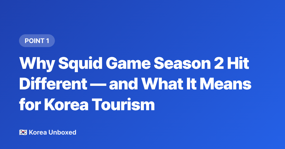 Why Squid Game Season 2 Hit Different — and What It Means for Korea Tourism - Squid Game Season 2 Filming Locations to Visit in Korea (2026)