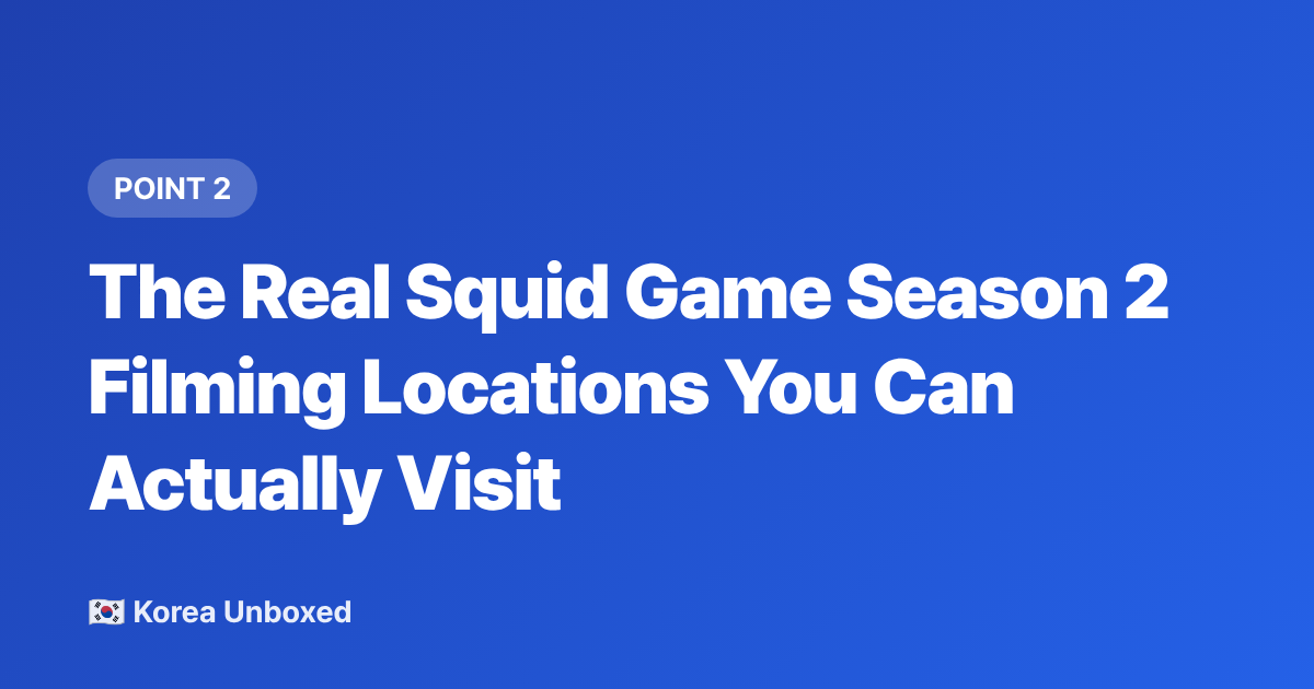 The Real Squid Game Season 2 Filming Locations You Can Actually Visit - Squid Game Season 2 Filming Locations to Visit in Korea (2026)