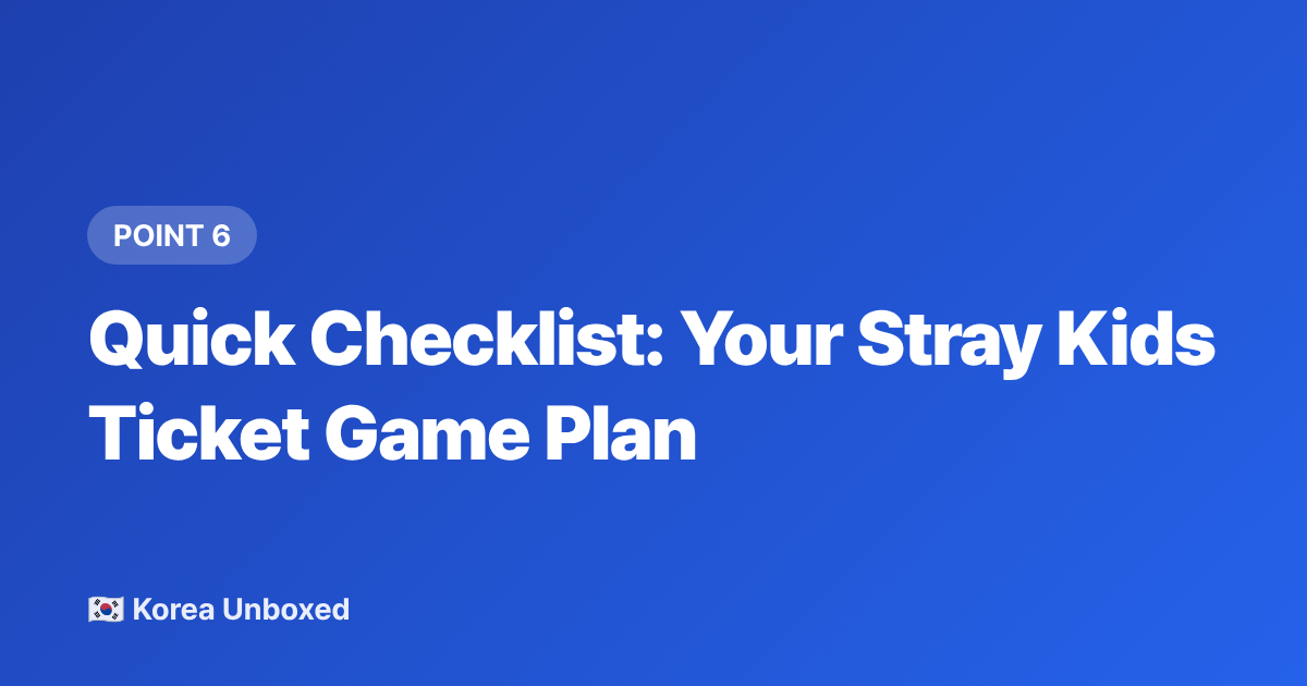 Quick Checklist: Your Stray Kids Ticket Game Plan - Stray Kids Concert Tickets: How International Fans Can Actually Get Them