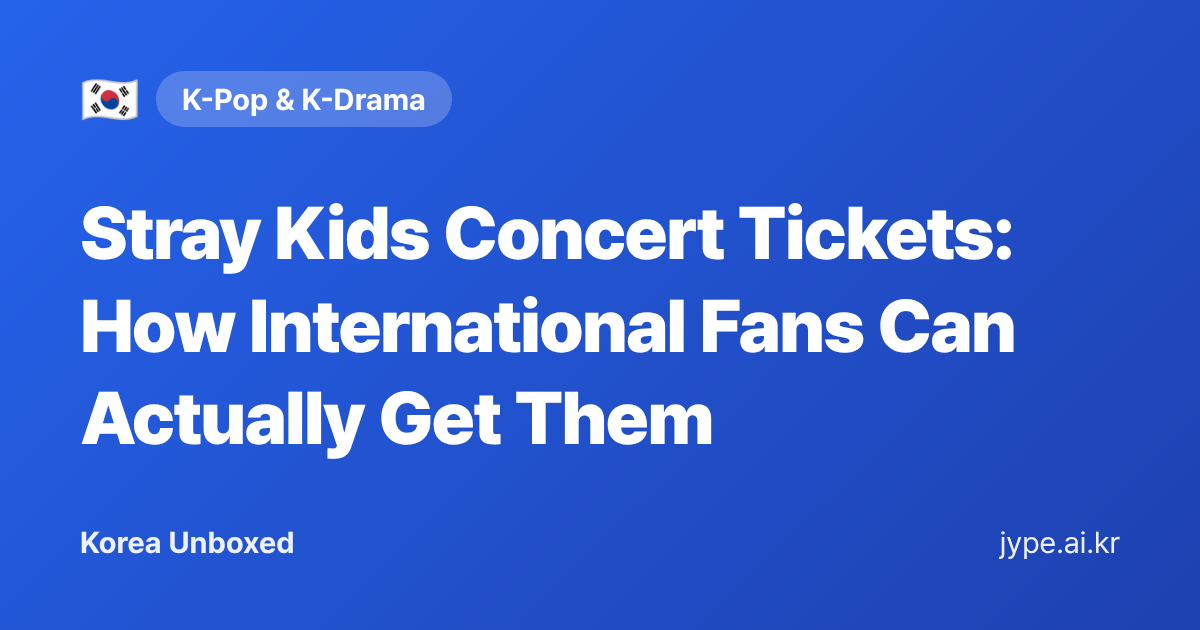 Stray Kids Concert Tickets: How International Fans Can Actually Get Them — Korea Unboxed featured image