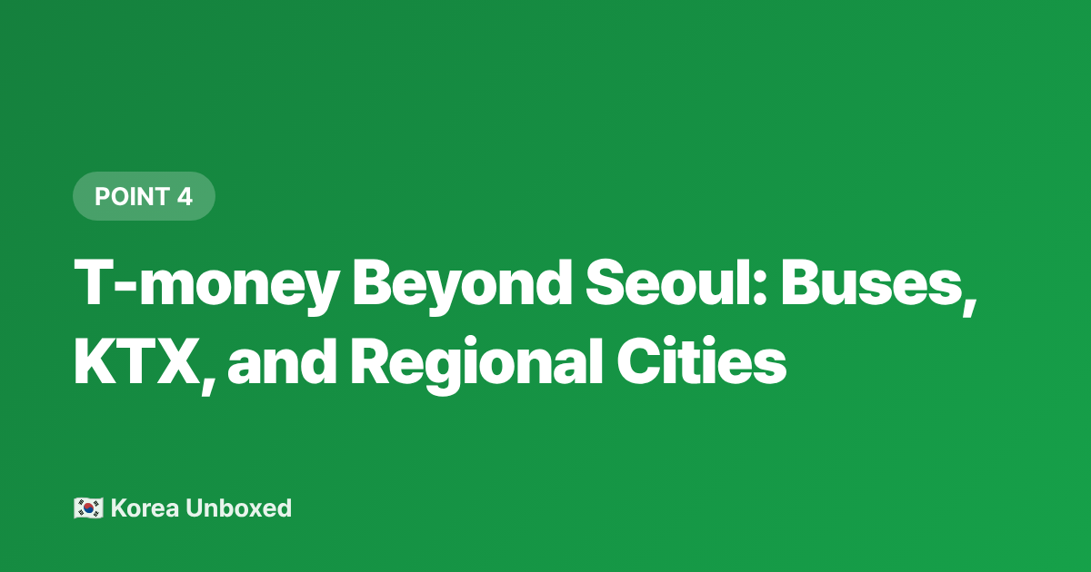 T-money Beyond Seoul: Buses, KTX, and Regional Cities - T-money Card Guide 2026: Korea Public Transport for Foreigners