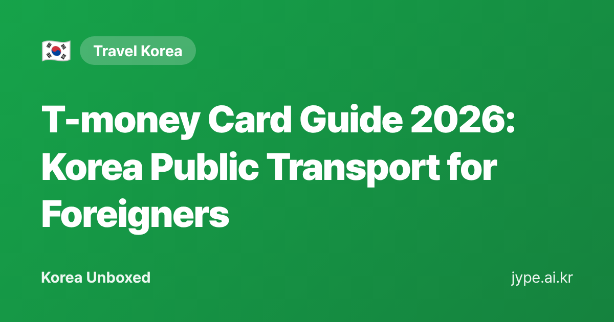 T-money Card Guide 2026: Korea Public Transport for Foreigners