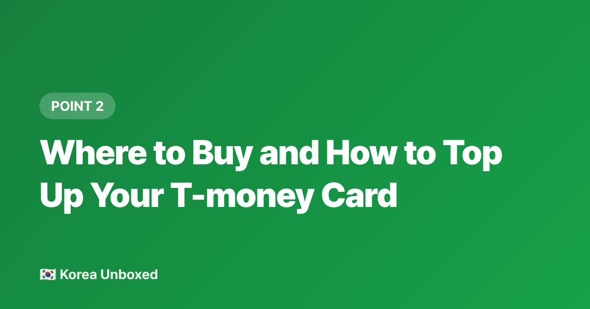 Where to Buy and How to Top Up Your T-money Card - T-money Card Guide: Korea Public Transport for Foreigners 2026