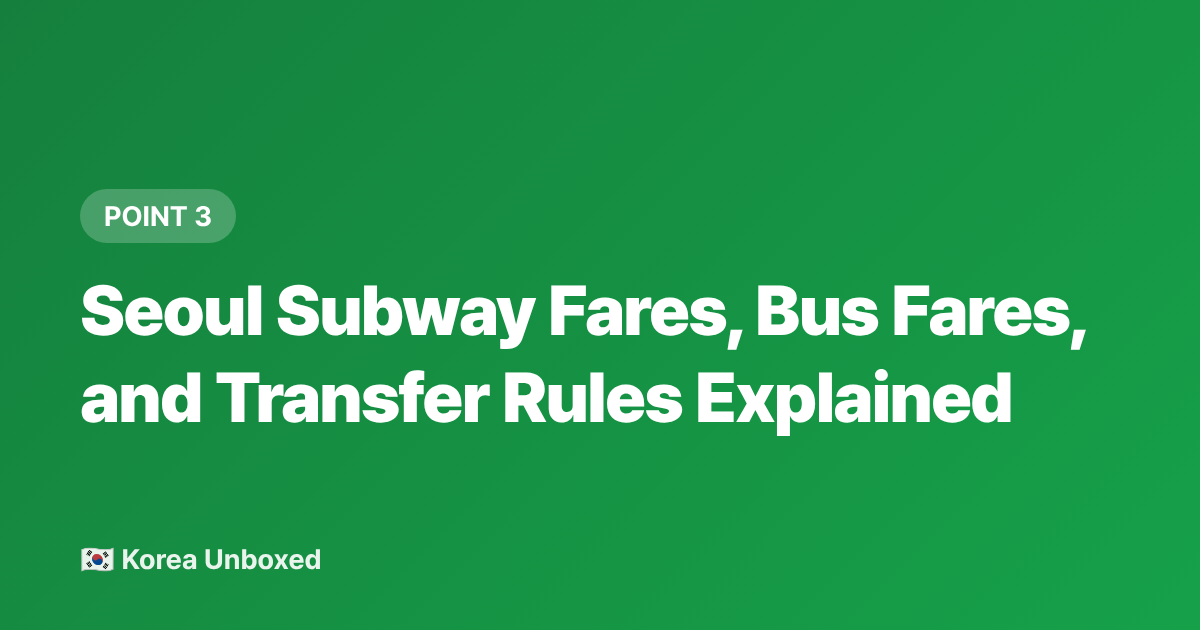 Seoul Subway Fares, Bus Fares, and Transfer Rules Explained - T-money Card Guide: Korea Public Transport for Foreigners 2026
