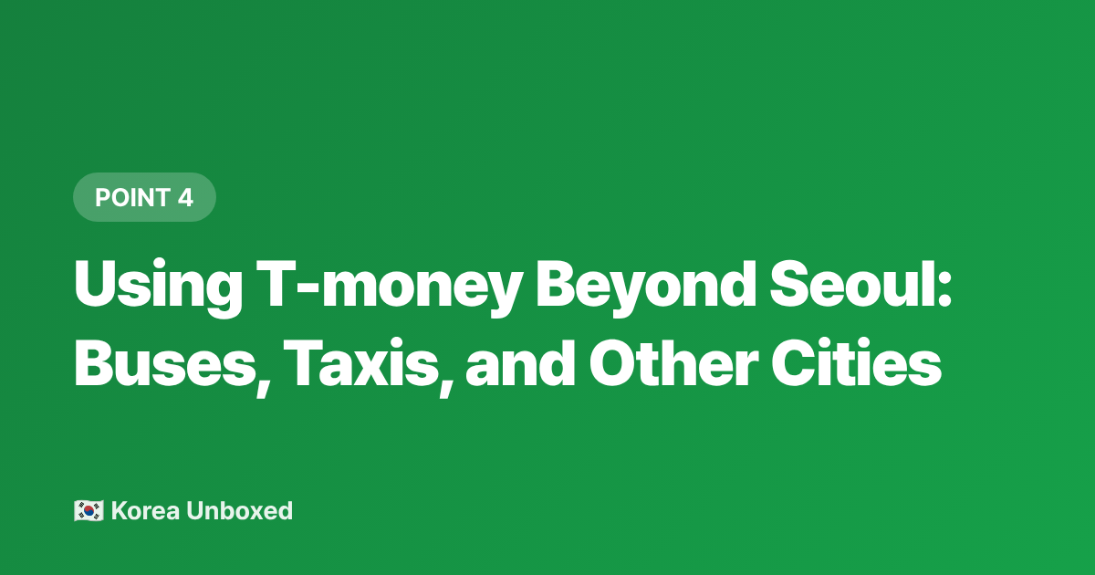 Using T-money Beyond Seoul: Buses, Taxis, and Other Cities - T-money Card Guide: Korea Public Transport for Foreigners 2026