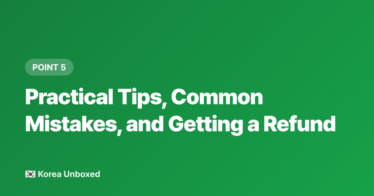 Practical Tips, Common Mistakes, and Getting a Refund - T-money Card Guide: Korea Public Transport for Foreigners 2026