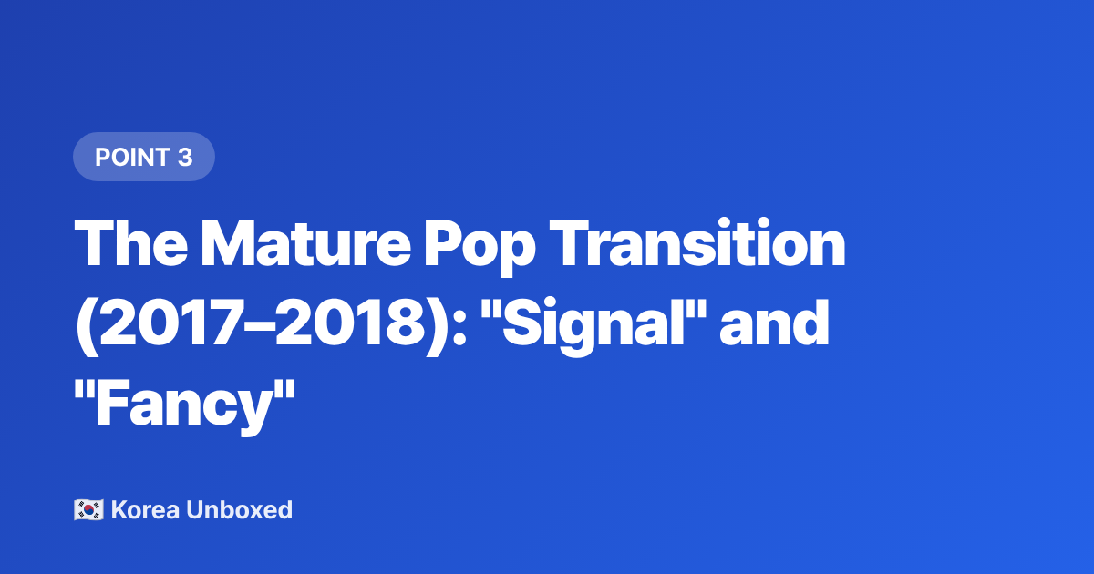 The Mature Pop Transition (2017–2018): "Signal" and "Fancy" - TWICE Discography Timeline: Every Era Explained for New Fans in 2026