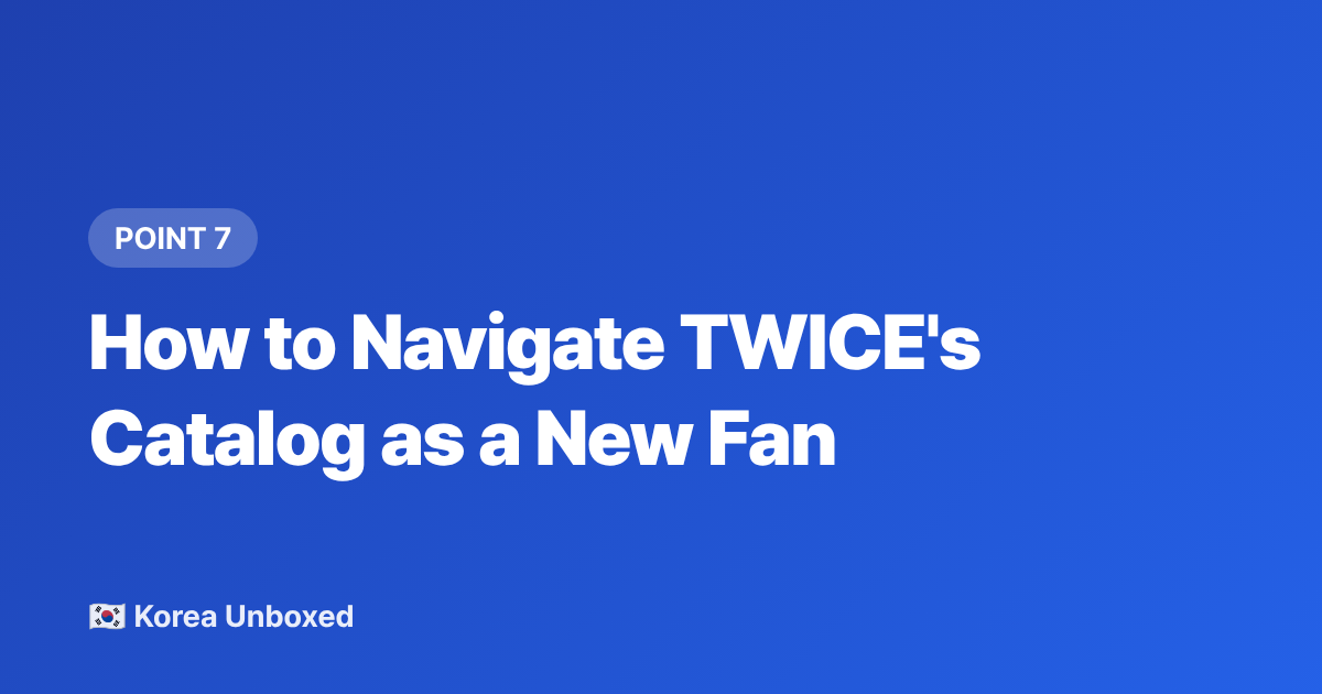 How to Navigate TWICE's Catalog as a New Fan - TWICE Discography Timeline: Every Era Explained for New Fans in 2026