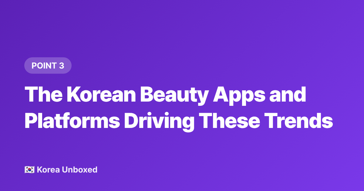 The Korean Beauty Apps and Platforms Driving These Trends - Ulzzang Makeup 2026: What's Trending on Korean Beauty Apps Right Now