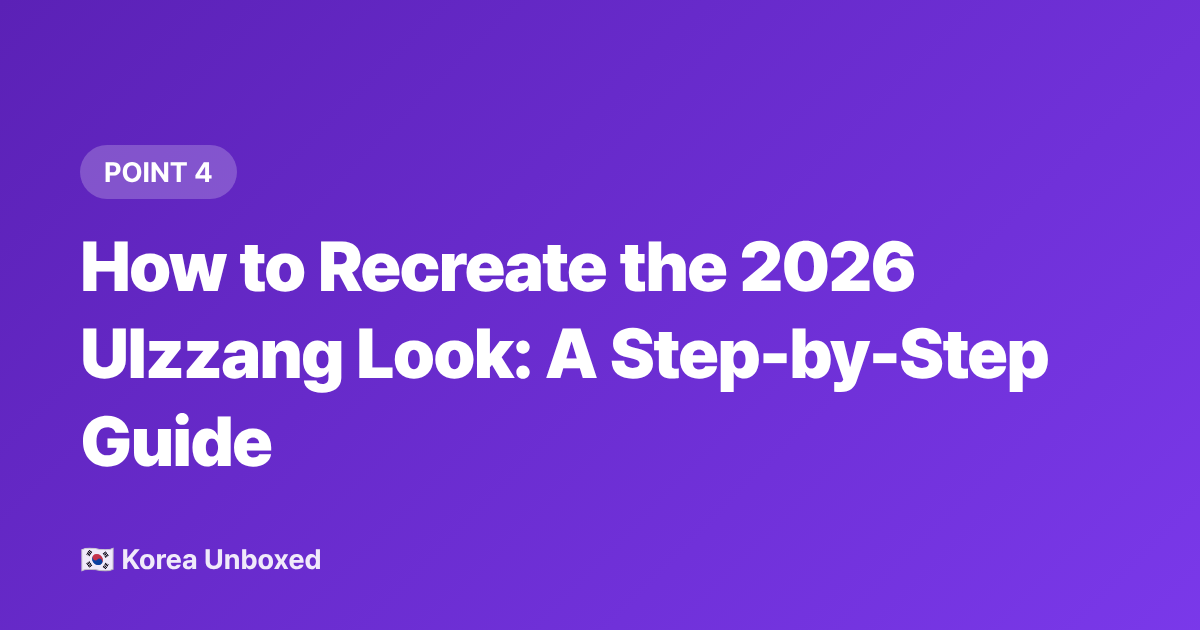 How to Recreate the 2026 Ulzzang Look: A Step-by-Step Guide - Ulzzang Makeup 2026: What's Trending on Korean Beauty Apps Right Now