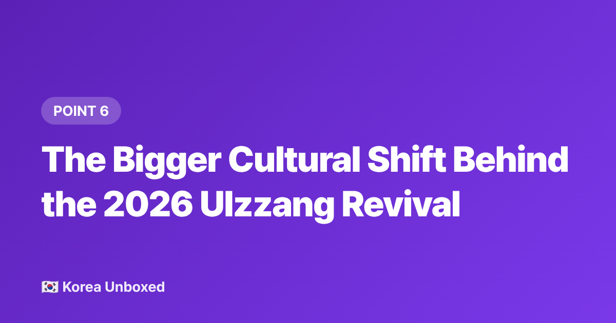 The Bigger Cultural Shift Behind the 2026 Ulzzang Revival - Ulzzang Makeup 2026: What's Trending on Korean Beauty Apps Right Now