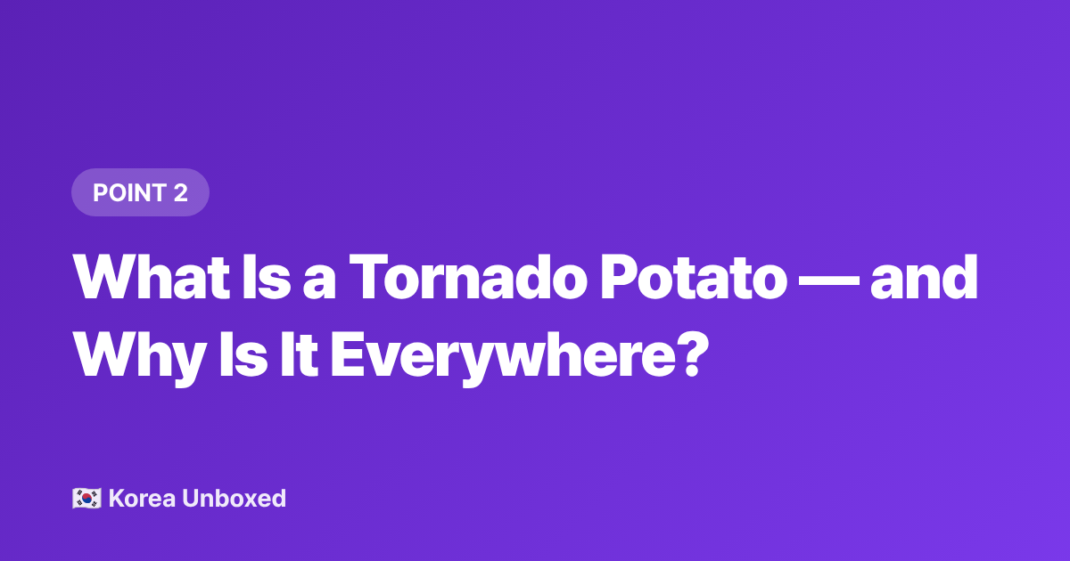 What Is a Tornado Potato — and Why Is It Everywhere? - Viral Korean Food TikTok 2026: Tornado Potato, Egg Drop Sandwiches & More