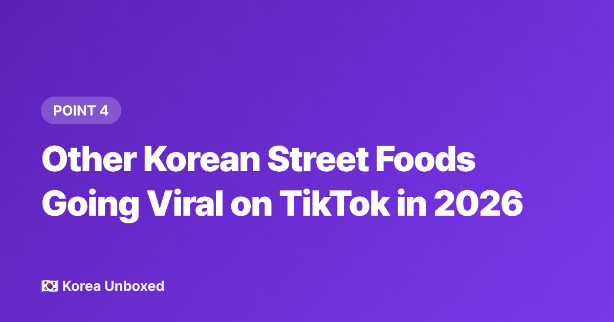 Other Korean Street Foods Going Viral on TikTok in 2026 - Viral Korean Food TikTok 2026: Tornado Potato, Egg Drop Sandwiches & More