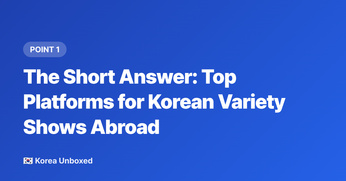 The Short Answer: Top Platforms for Korean Variety Shows Abroad - Watch Korean Variety Shows Online: Best Platforms in 2026