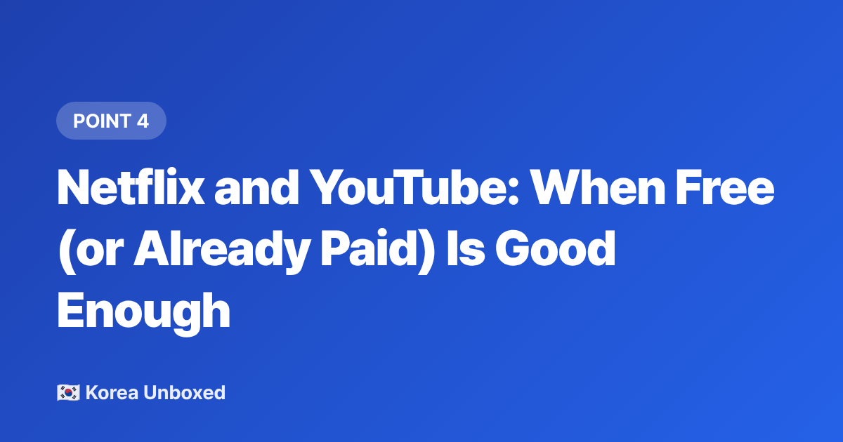 Netflix and YouTube: When Free (or Already Paid) Is Good Enough - Watch Korean Variety Shows Online: Best Platforms in 2026
