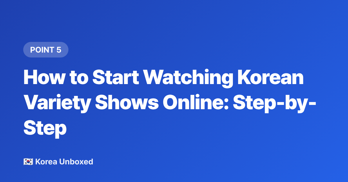 How to Start Watching Korean Variety Shows Online: Step-by-Step - Watch Korean Variety Shows Online: Best Platforms in 2026