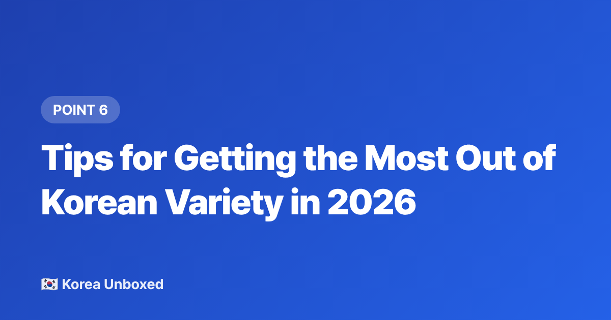 Tips for Getting the Most Out of Korean Variety in 2026 - Watch Korean Variety Shows Online: Best Platforms in 2026